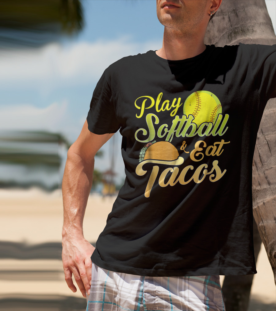 Play Softball And Eat Tacos T-Shirt