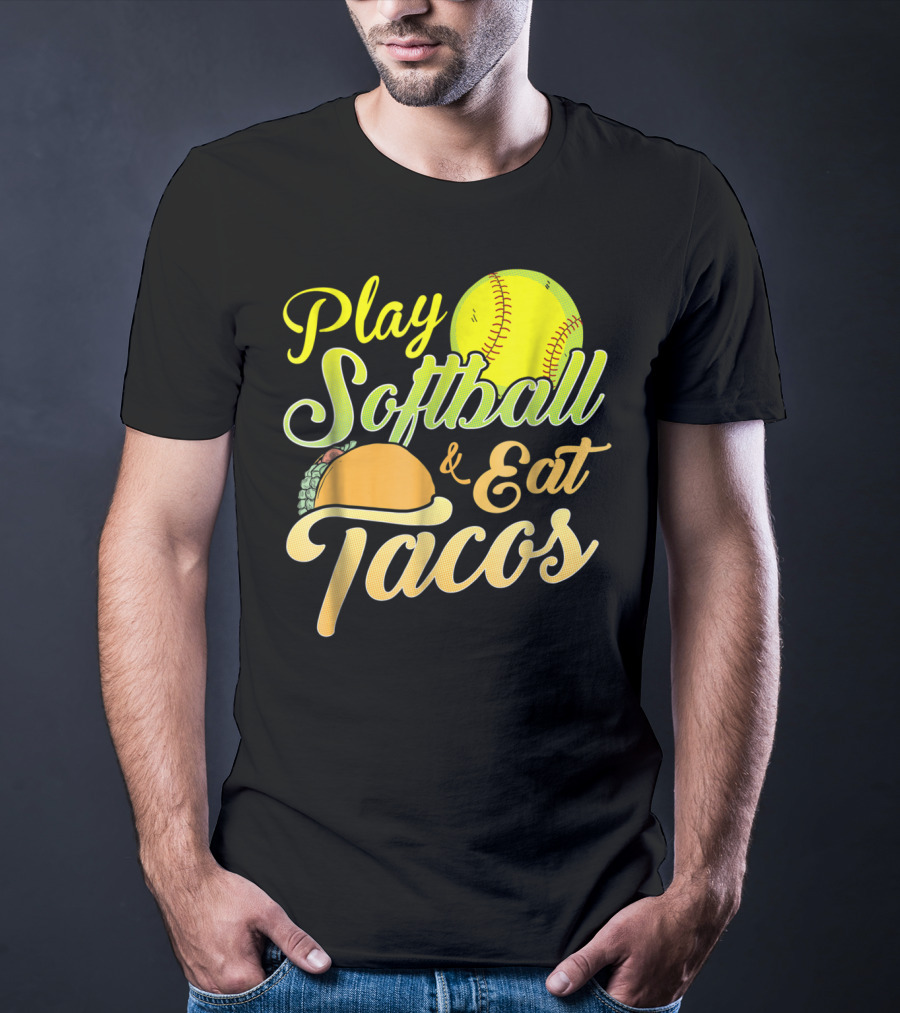 Play Softball And Eat Tacos T-Shirt