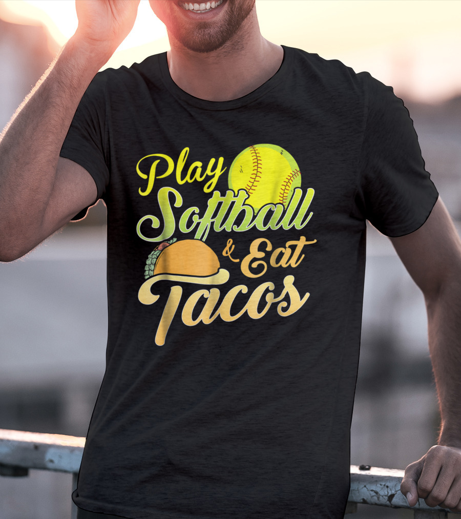 Play Softball And Eat Tacos T-Shirt