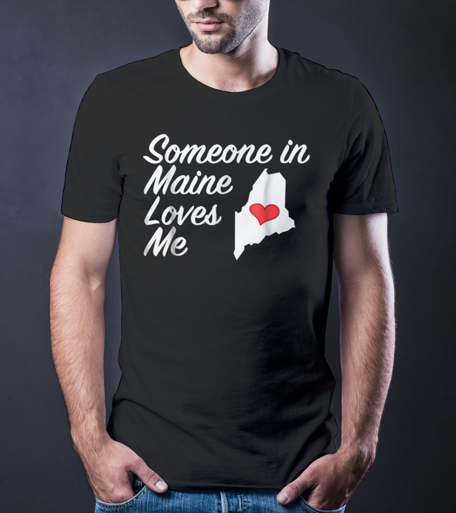 Someone In Maine Loves Me Map Heart T-Shirt