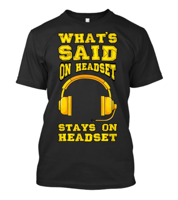 What's Said On Headset Stays On Headset Stage Manager Theater Musical Pun T-Shirt