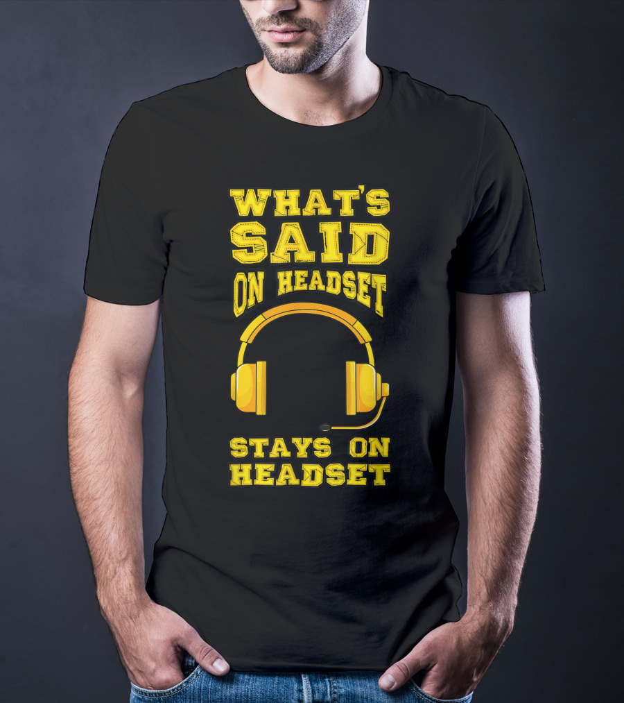 What's Said On Headset Stays On Headset Stage Manager Theater Musical Pun T-Shirt