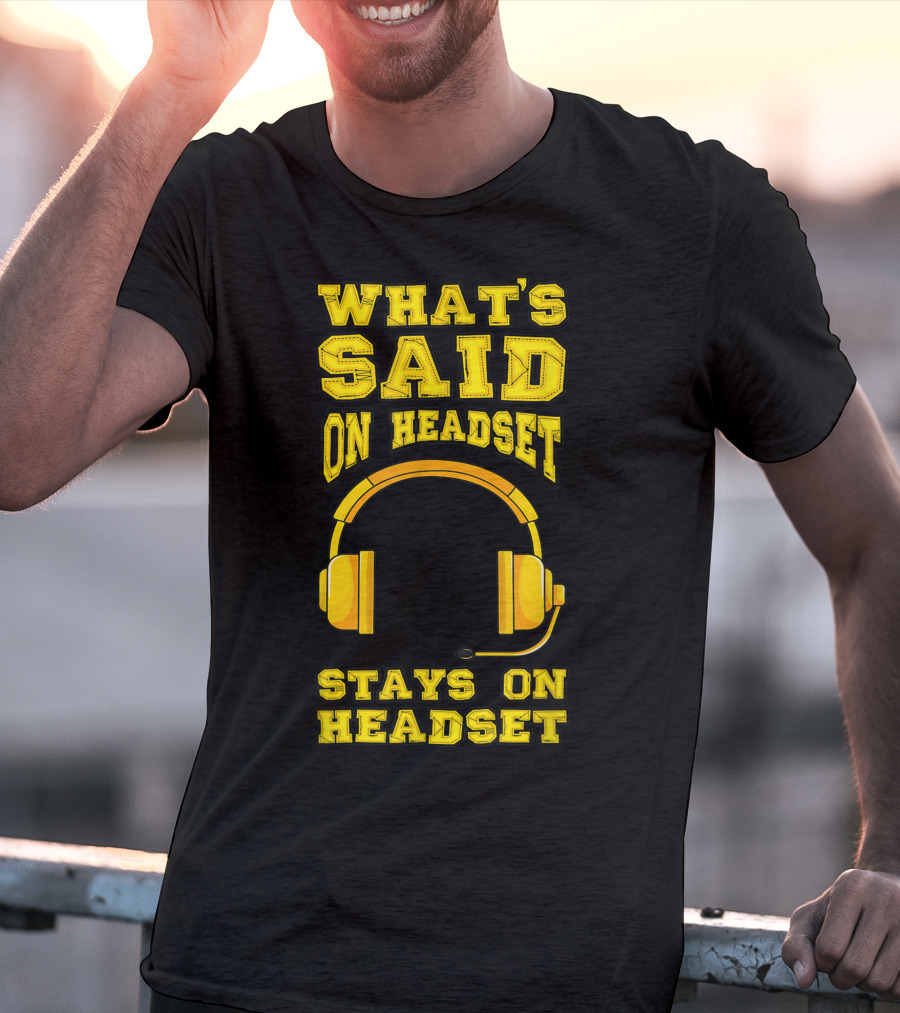 What's Said On Headset Stays On Headset Stage Manager Theater Musical Pun T-Shirt