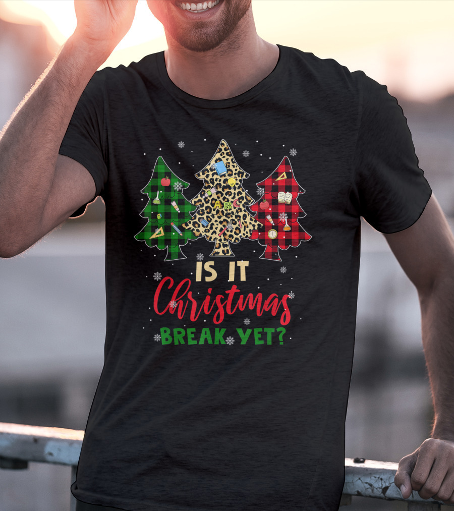 Is It Christmas Break Yet Teacher Christmas Plaid Leopard Trees T-Shirt