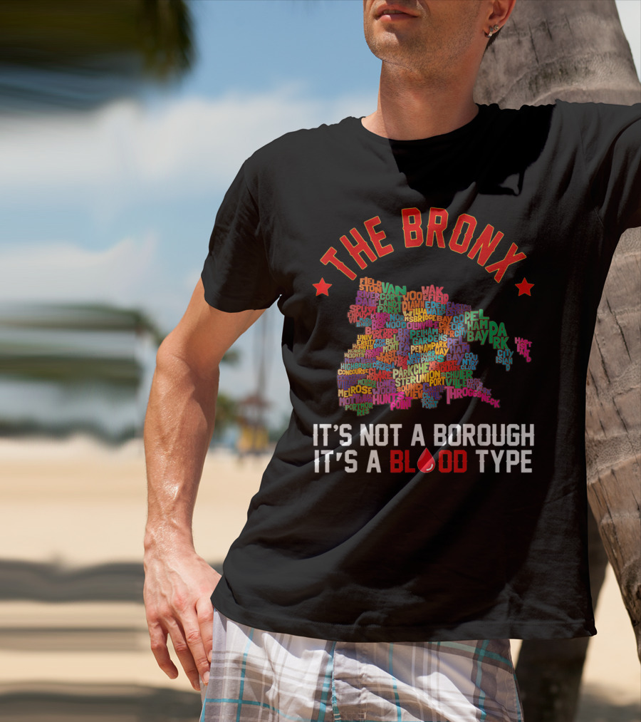 The Bronx It's Not A Borough It's A Blood Type Map Typography T-Shirt
