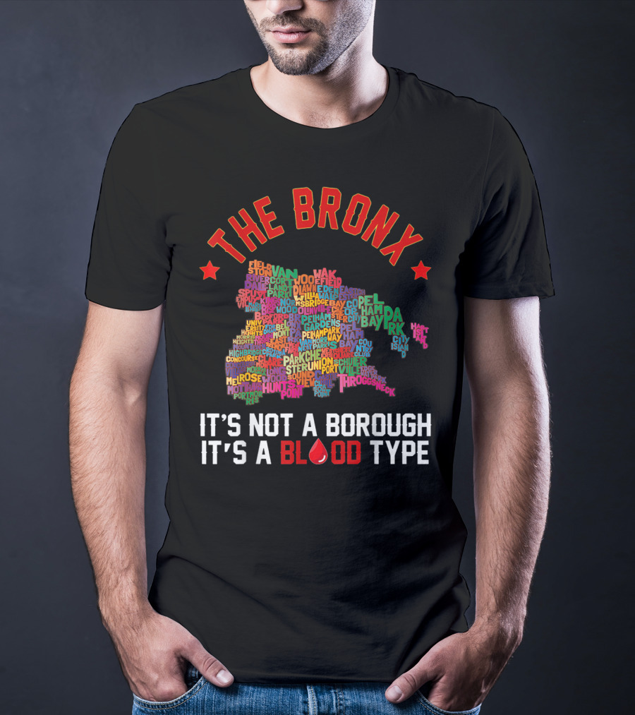 The Bronx It's Not A Borough It's A Blood Type Map Typography T-Shirt