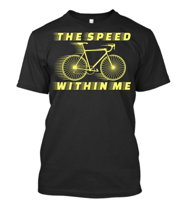 The Speed Within Me Bicycle Race Bike Speed Biking T-Shirt