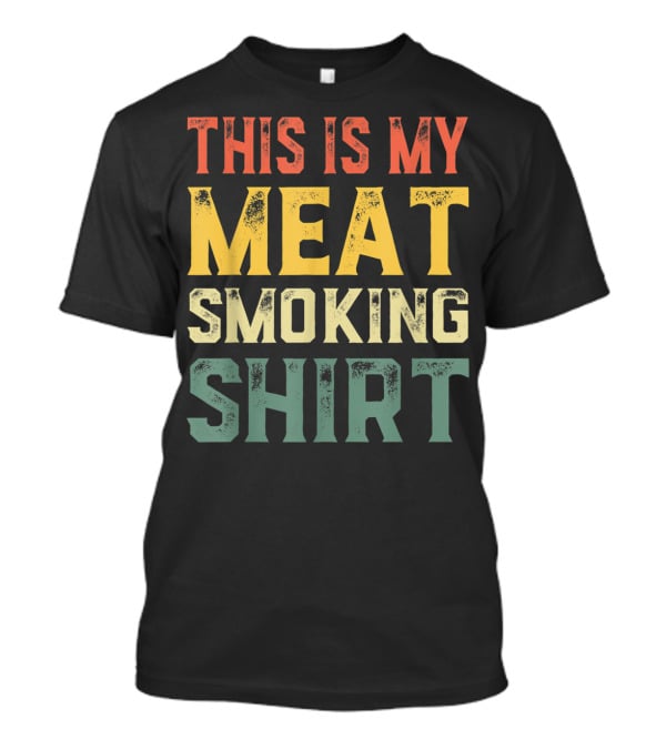 This Is My Meat Smoking Shirt BBQ Lover T-Shirt