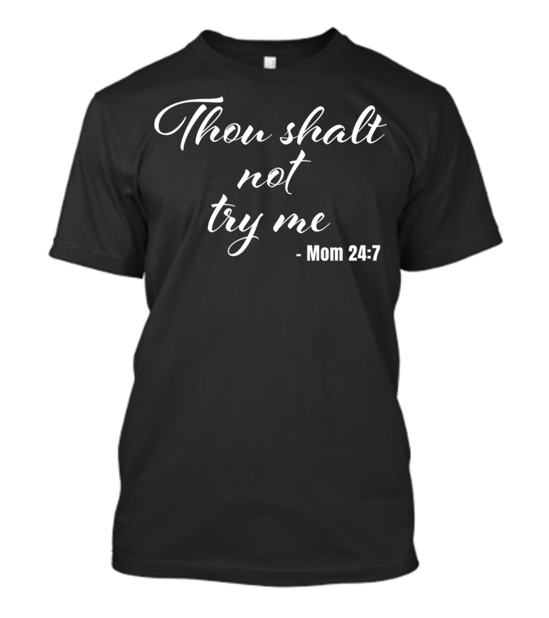 Thou Shalt Not Try Me Mom 24:7 Christian Funny Mother's T-Shirt