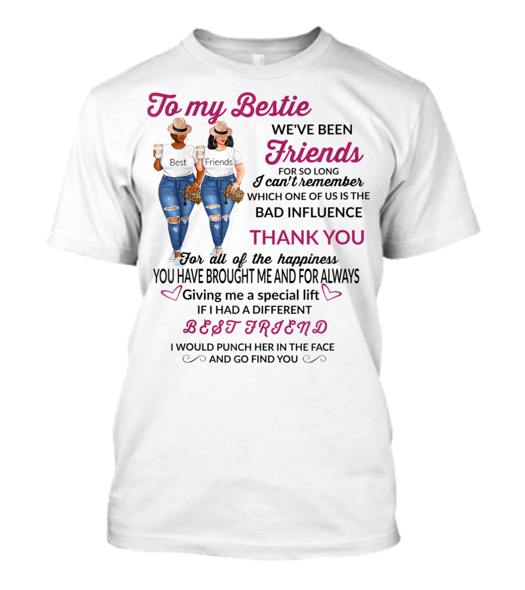 To My Bestie Friends Thank You For The Happiness You Have Brought Me Special Lift Best Friend T-Shirt