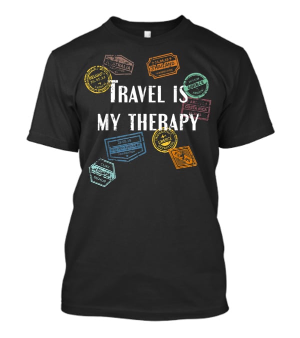 Travel Is My Therapy With Distressed World Traveler Passport Stamps Belgium Australia Thailand France Costa Rica United Kingdom Greece Spain Croatia T-Shirt