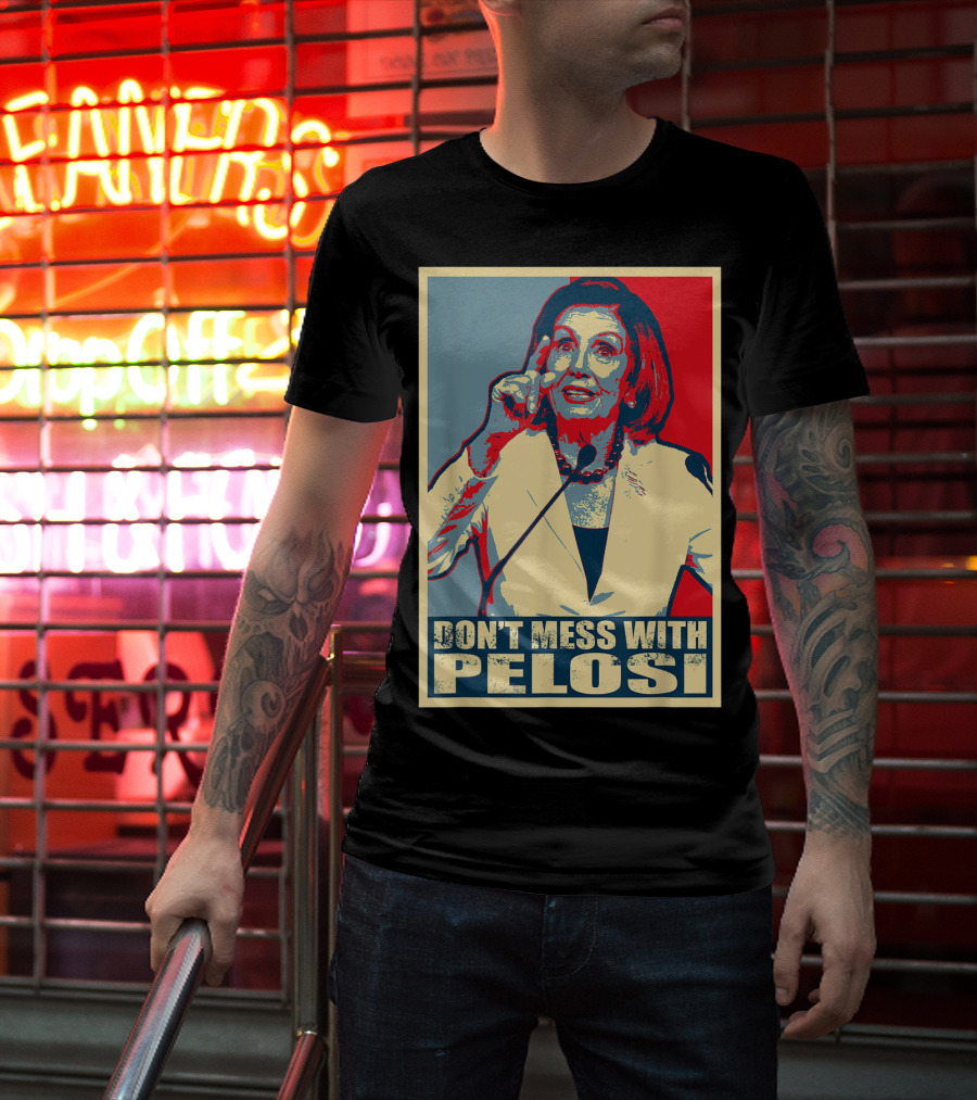 Don't Mess With Pelosi Impeachment T-Shirt