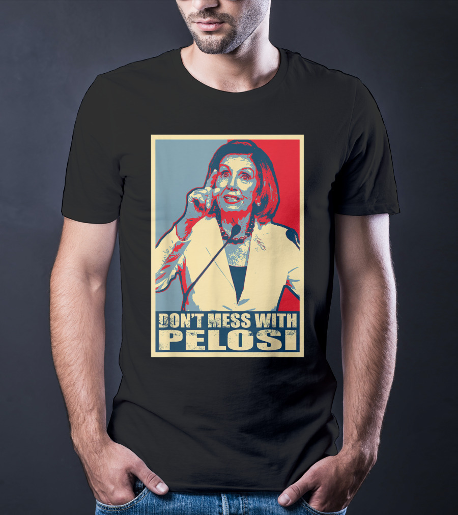 Don't Mess With Pelosi Impeachment T-Shirt