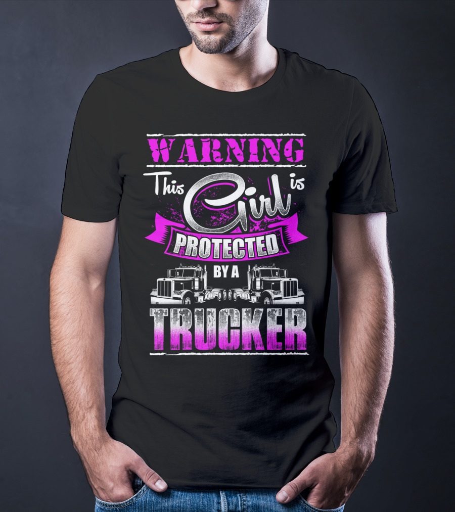 Warning This Girl Is Protected By A Trucker T-Shirt