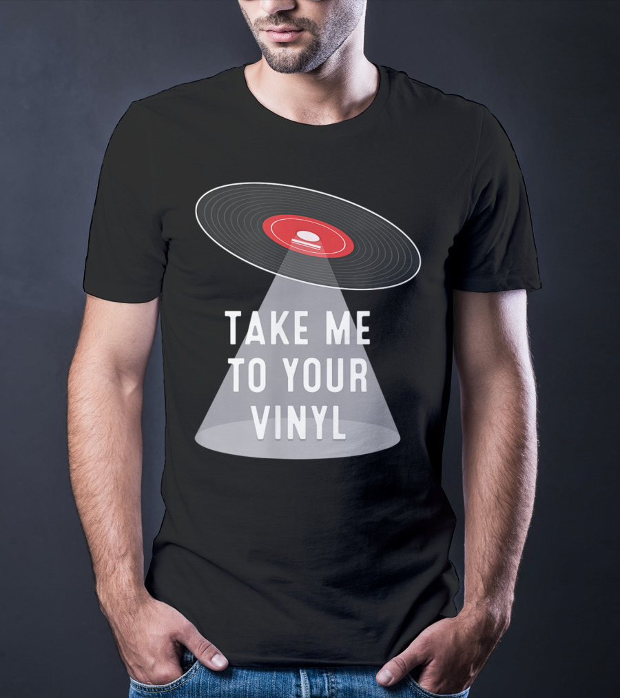 Take Me To Your Vinyl Record Collector T-Shirt