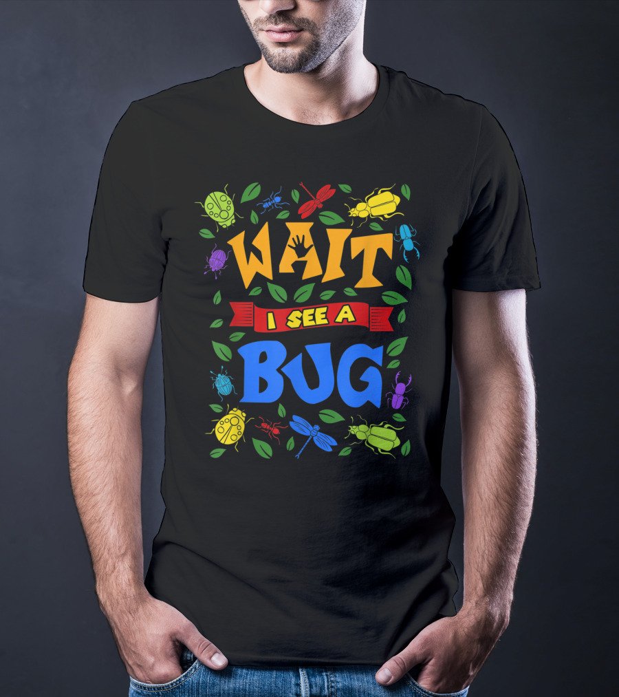 Wait I See A Bug Ladybug Beetle Dragonfly Ant Leaves T-Shirt