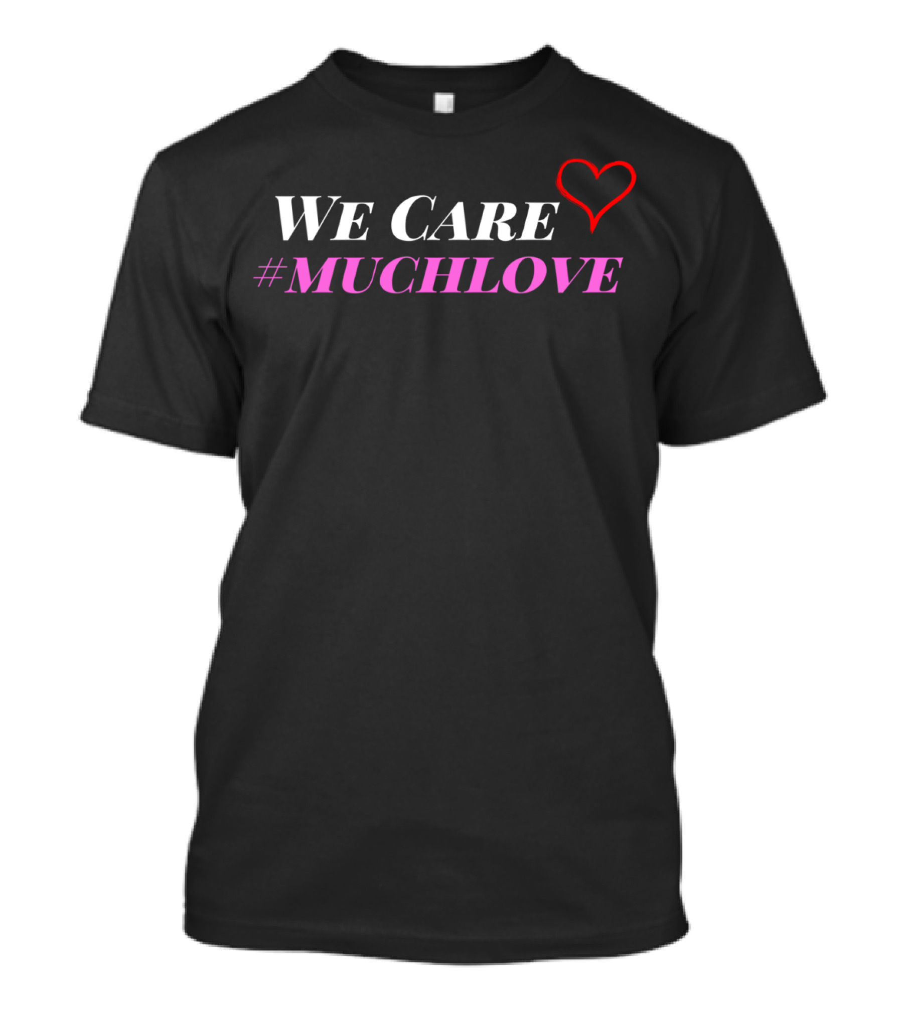 We Care Heart #MuchLove T-Shirt