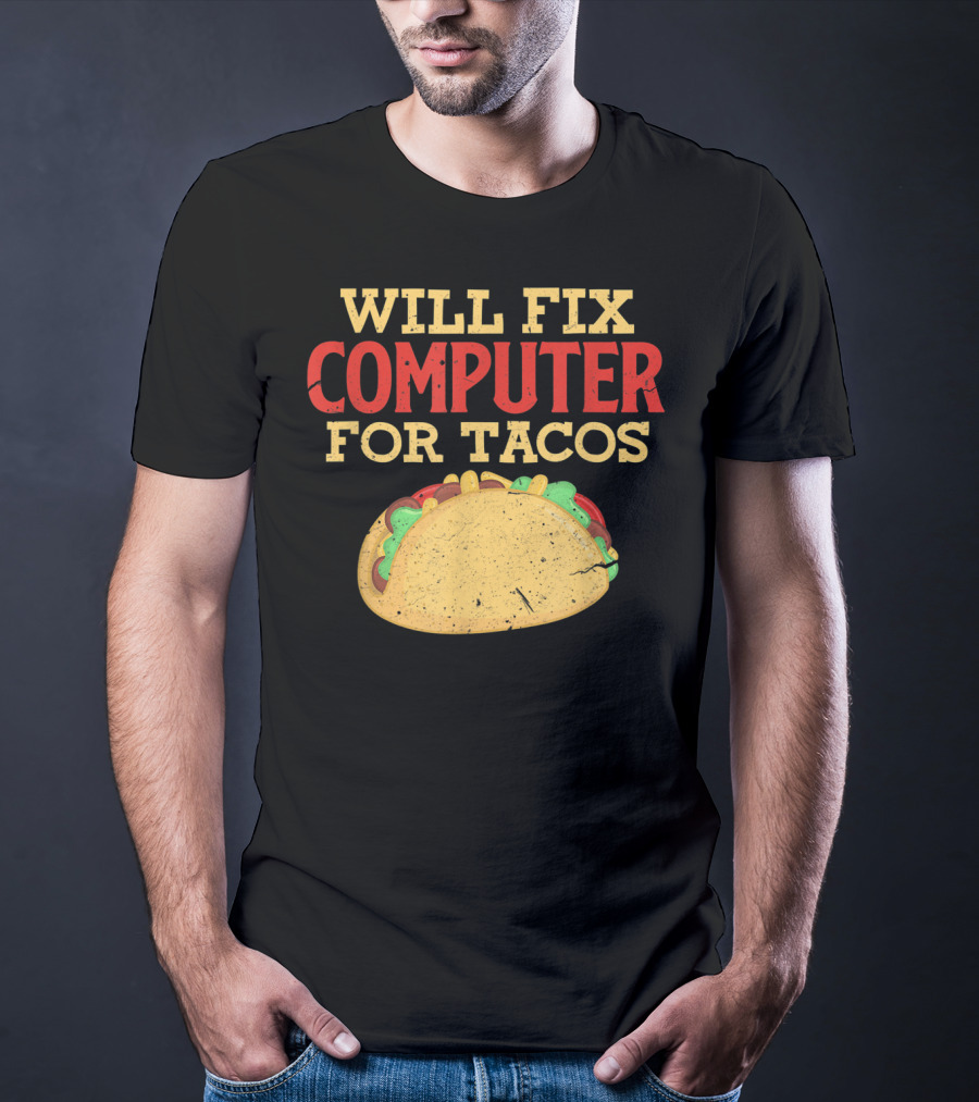 Will Fix Computer For Tacos Programmer Humor T-Shirt