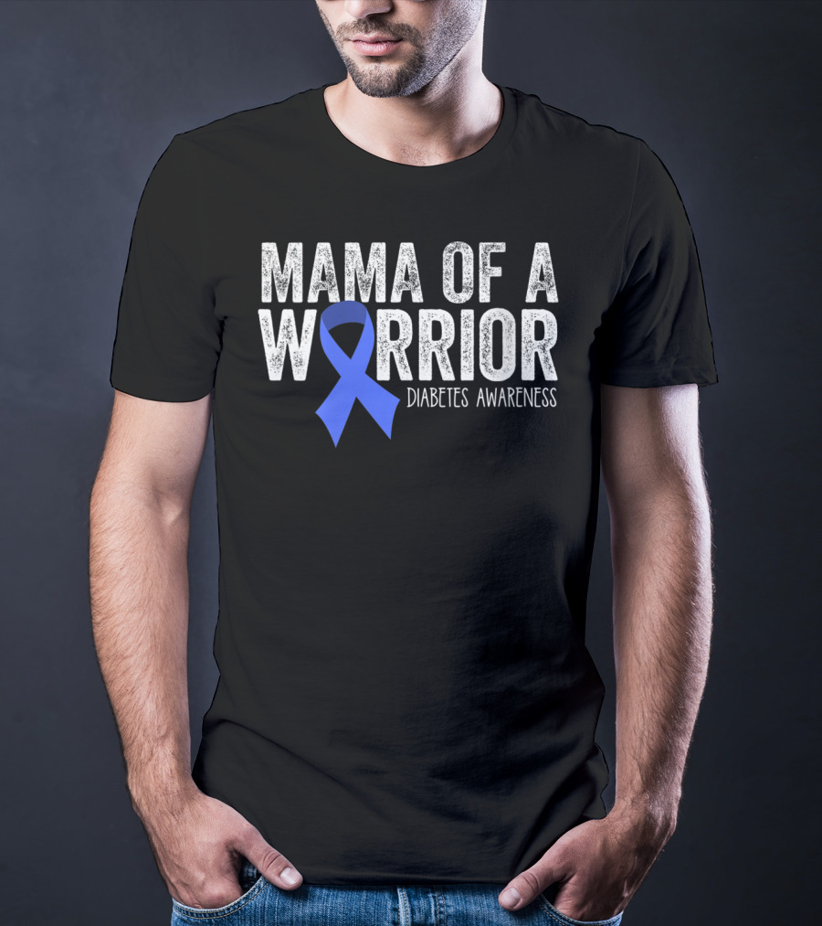 Mama Of A Warrior Diabetes Awareness Blue Ribbon T1D Mom T-Shirt