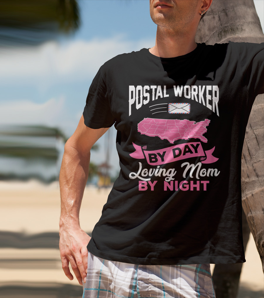 Postal Worker By Day Loving Mom By Night T-Shirt