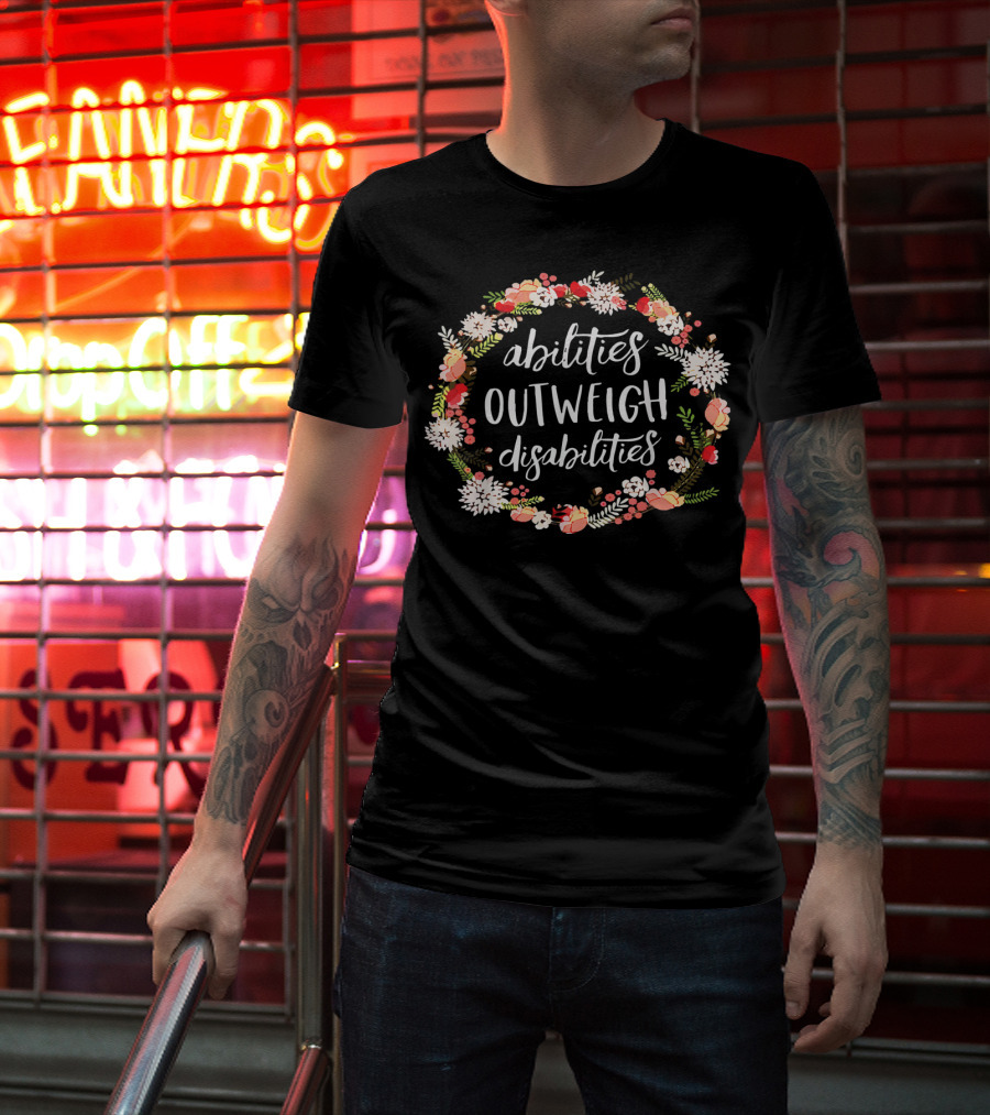 Abilities Outweigh Disabilities Floral Wreath T-Shirt