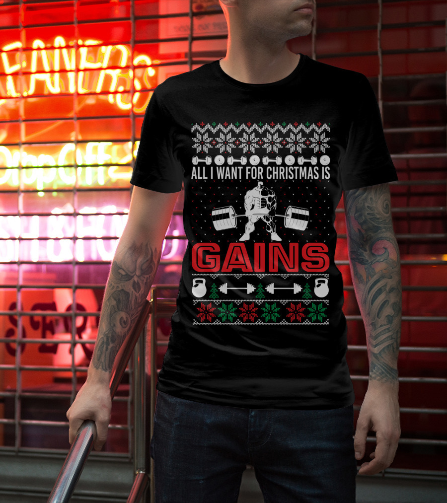All I Want For Christmas Is Gains Weights Kettlebells Festive T-Shirt