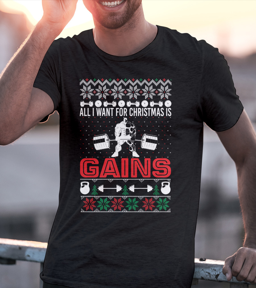 All I Want For Christmas Is Gains Weights Kettlebells Festive T-Shirt