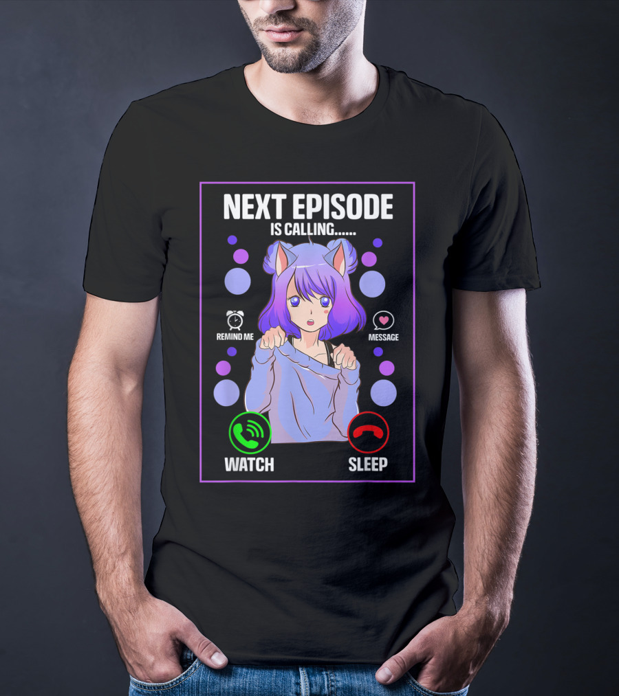 Next Episode Is Calling Anime Japanese Girl Manga Otaku Senpai Chibi Watch Sleep T-Shirt