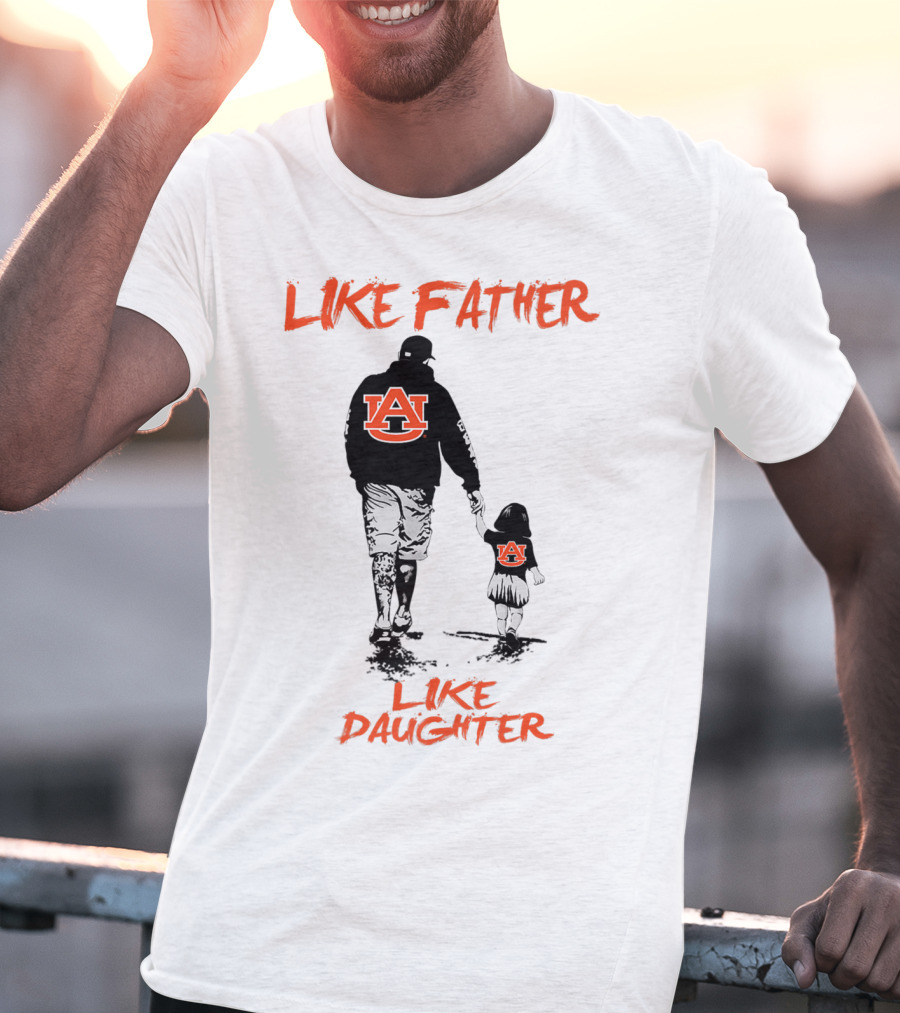 Like Father Like Daughter Auburn Tigers T-Shirt