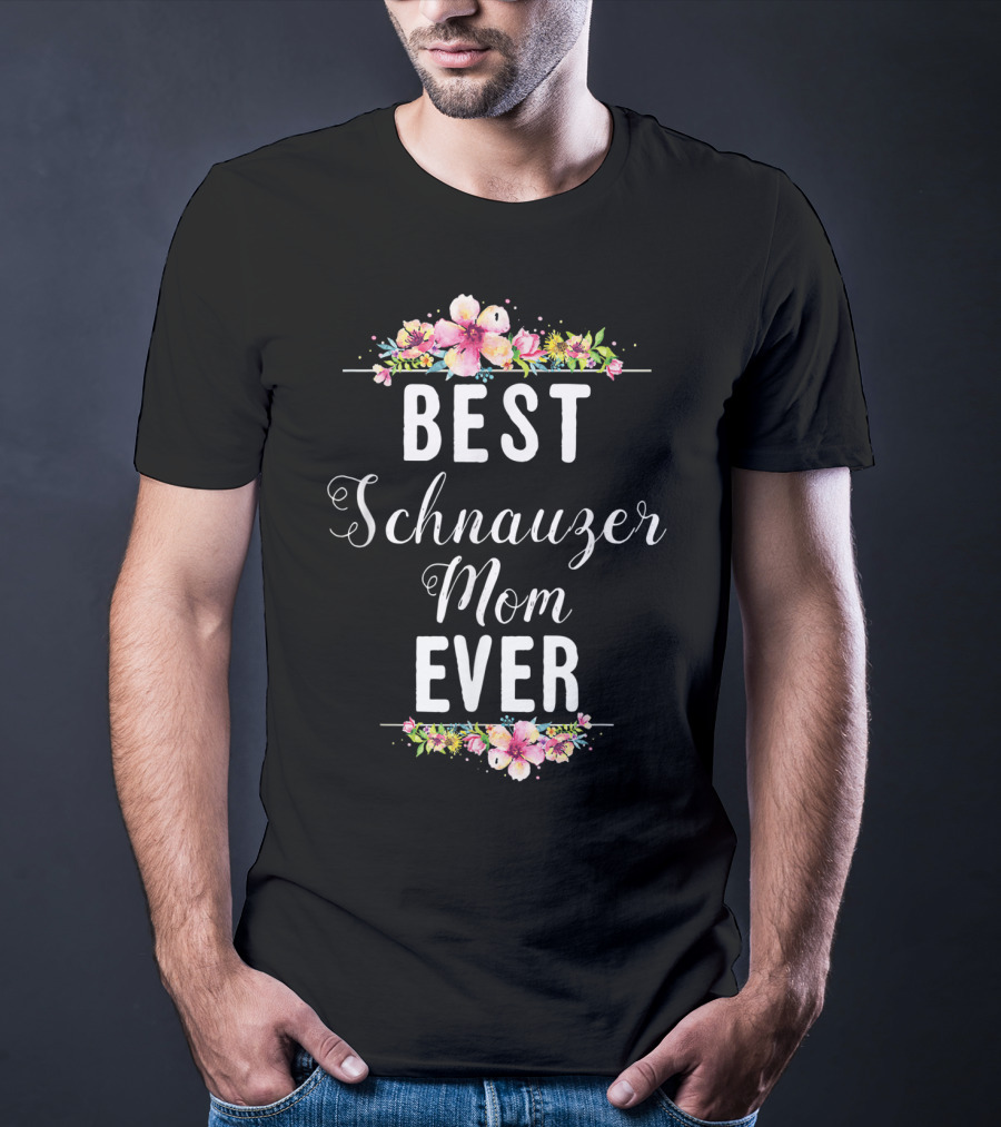 Best Schnauzer Mom Ever Floral Flowers T-Shirt