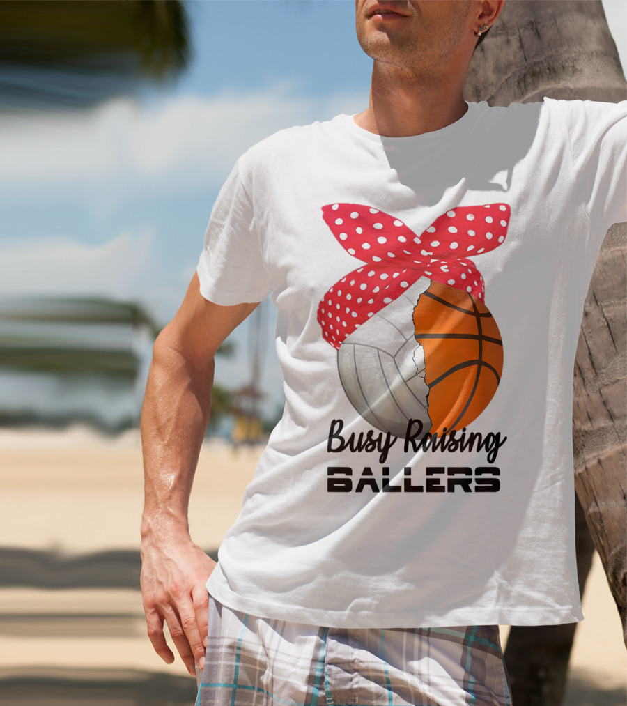 Busy Raising Ballers Basketball Volleyball Bandana T-Shirt