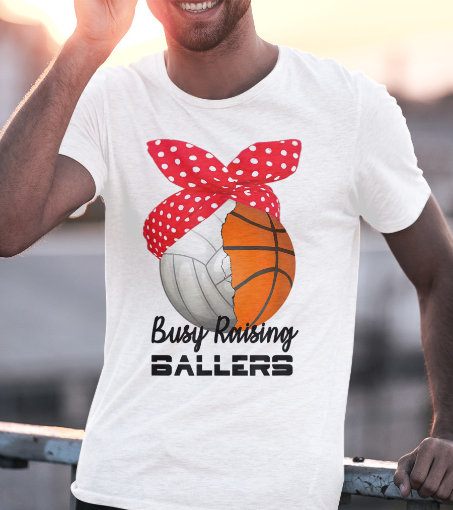 Busy Raising Ballers Basketball Volleyball Bandana T-Shirt