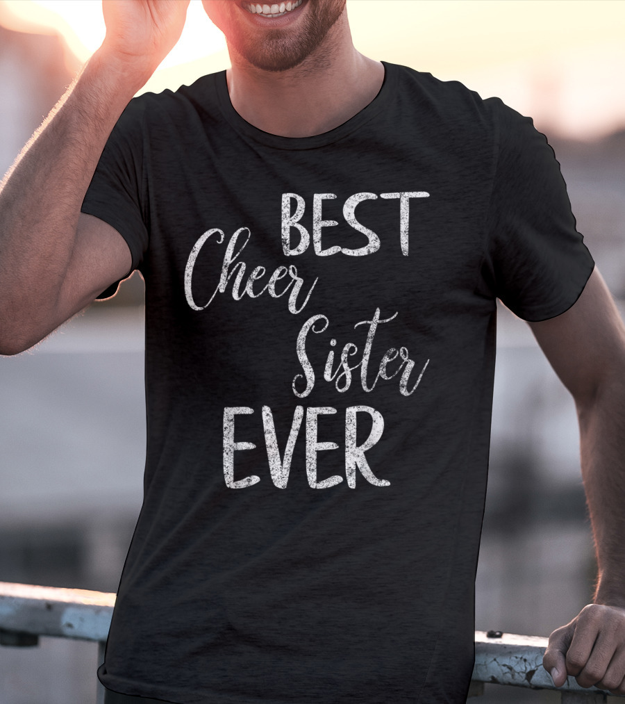Best Cheer Sister Ever Cute Cheerleading Pep Squad T-Shirt