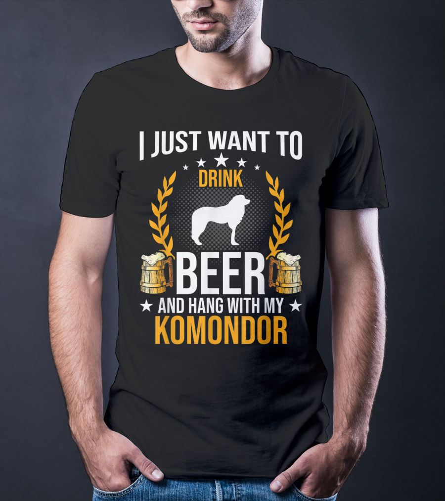 I Just Want To Drink Beer And Hang With My Komondor T-Shirt