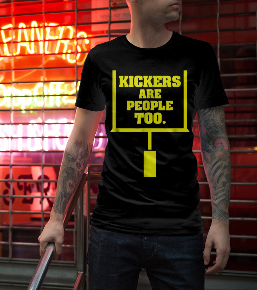 Kickers Are People Too Funny Fantasy Football Kicker Draft Party T-Shirt