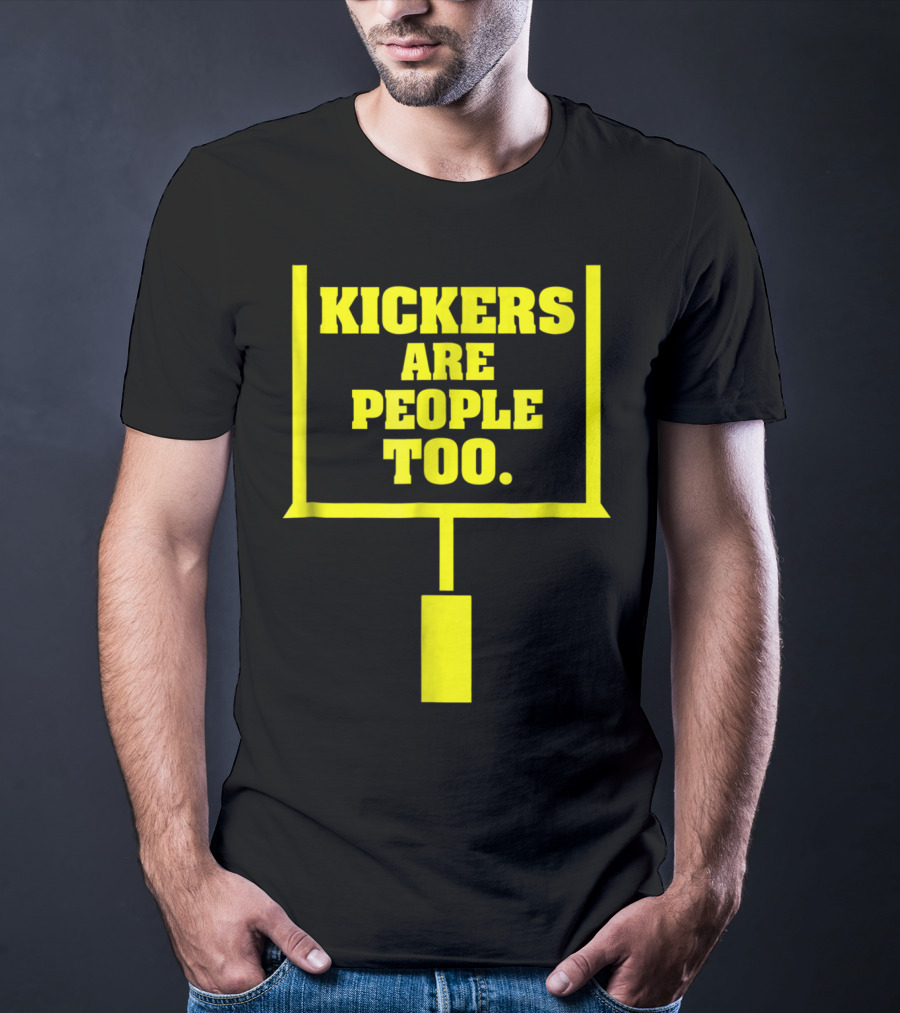 Kickers Are People Too Funny Fantasy Football Kicker Draft Party T-Shirt