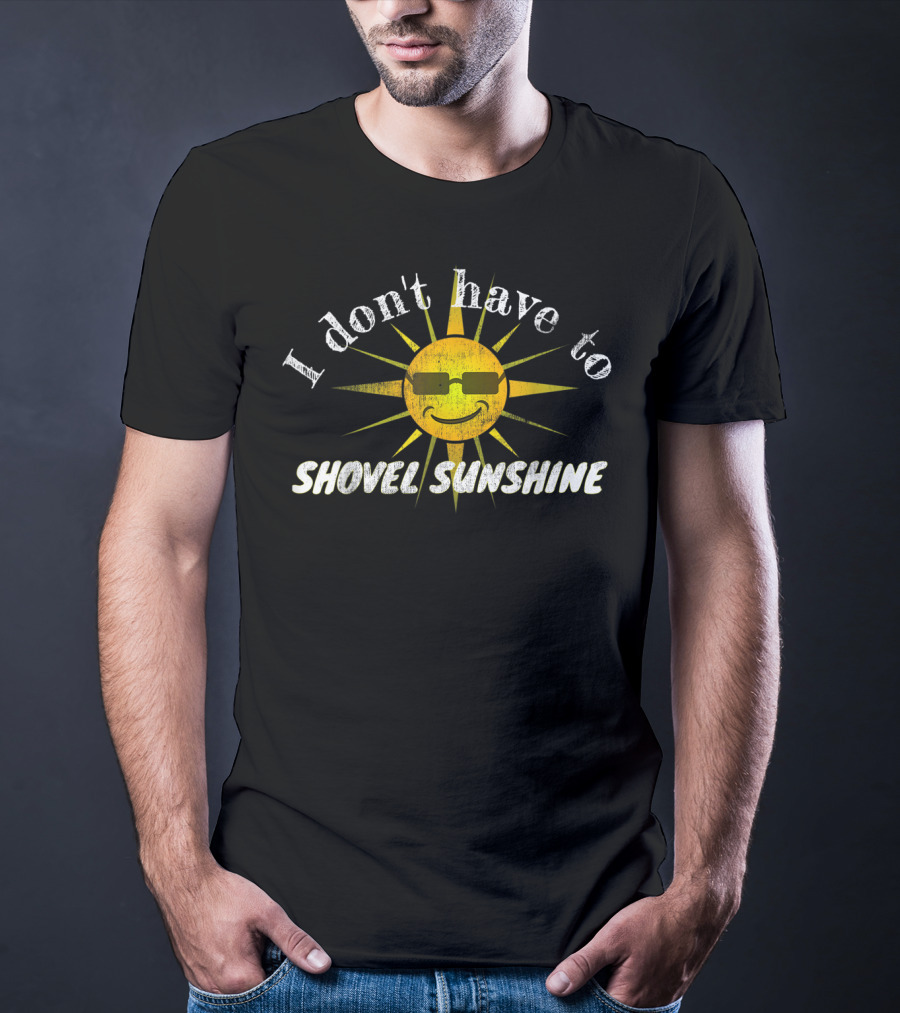 Funny Florida State Snowbird I Don't Have To Shovel Sunshine T-Shirt