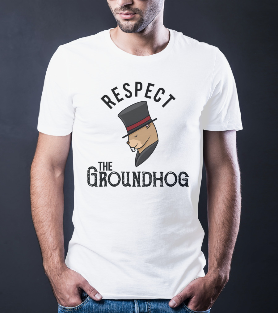 Respect The Groundhog Happy Groundhog Day T-Shirt