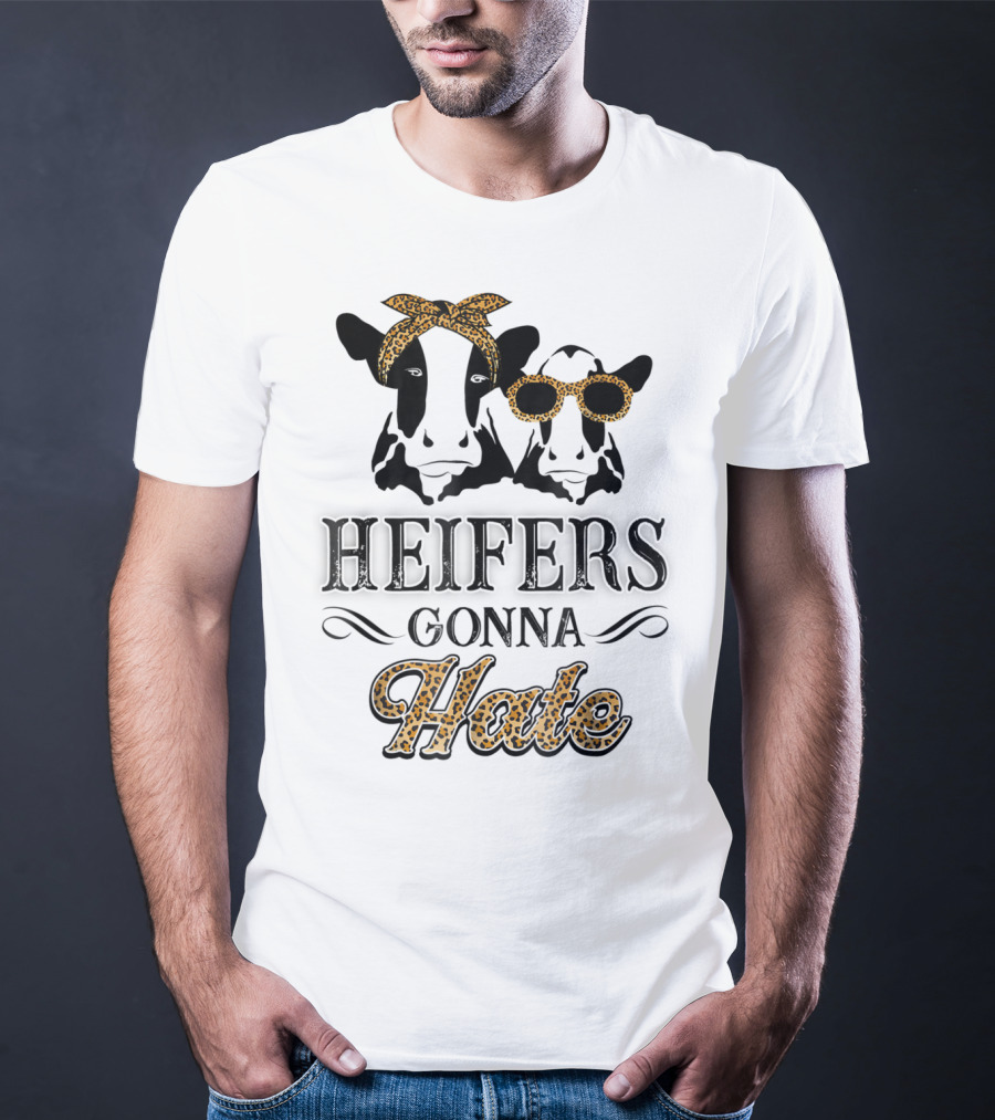 Heifers Gonna Hate Leopard Print Cute Perfect Holidays T-Shirt