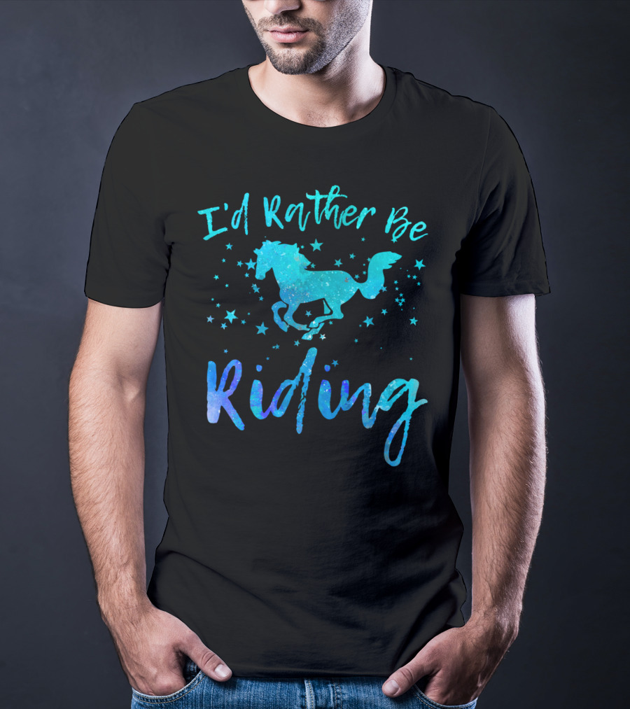 Horse Lover I'd Rather Be Riding With Stars And Galloping Horse T-Shirt
