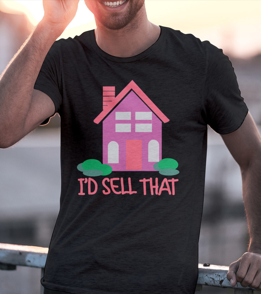 I'd Sell That Realtor Real Estate Agent House T-Shirt