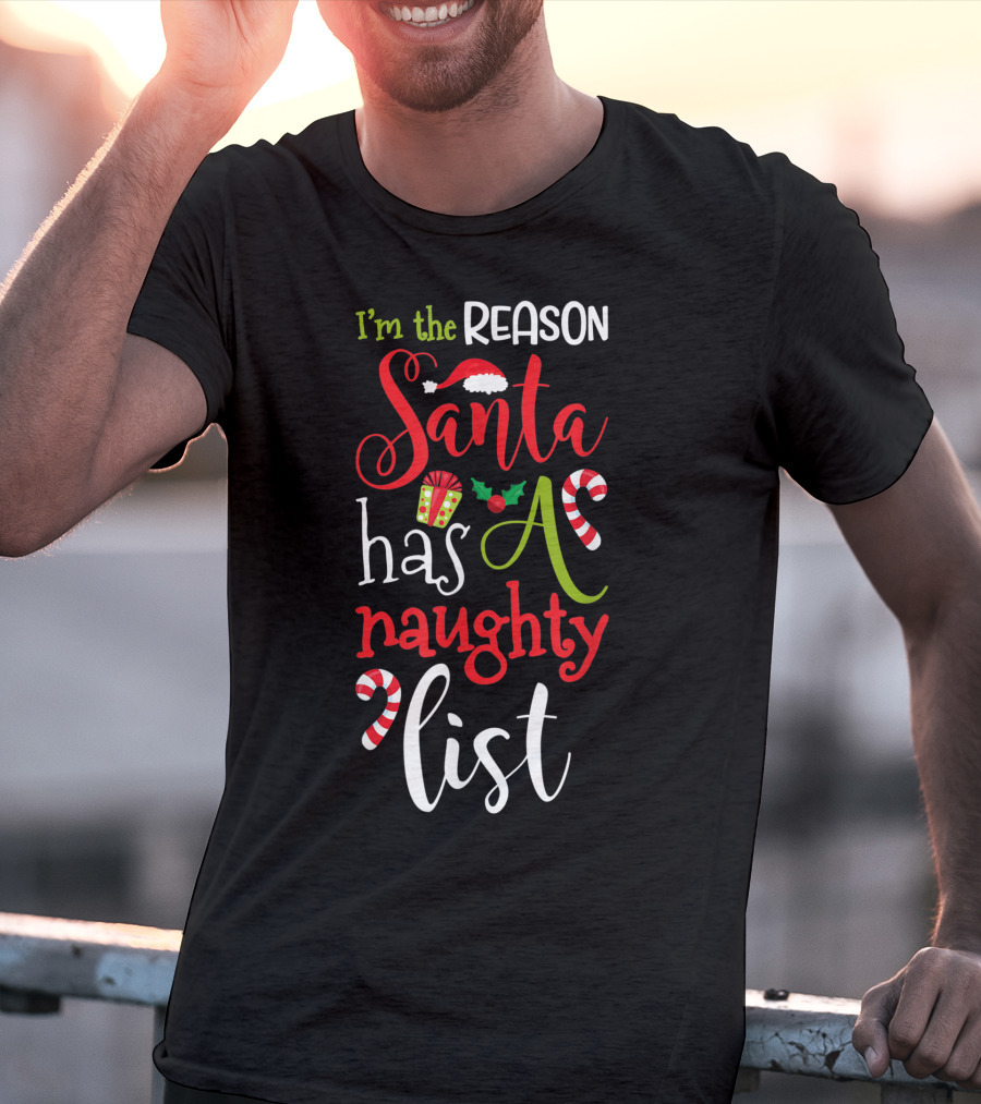 I'm The Reason Santa Has A Naughty List With Candy Canes And Santa Hat T-Shirt