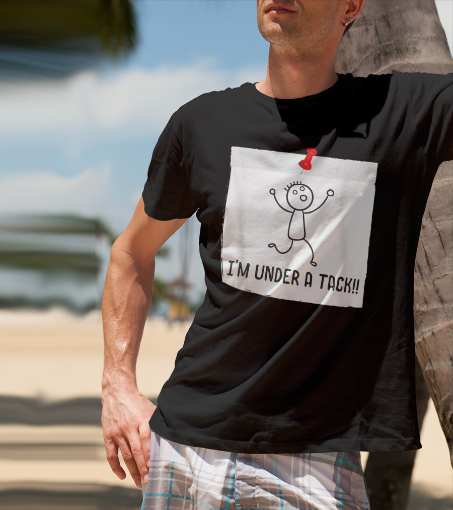 I'm Under A Tack Funny Stick Figure Tack Attack T-Shirt