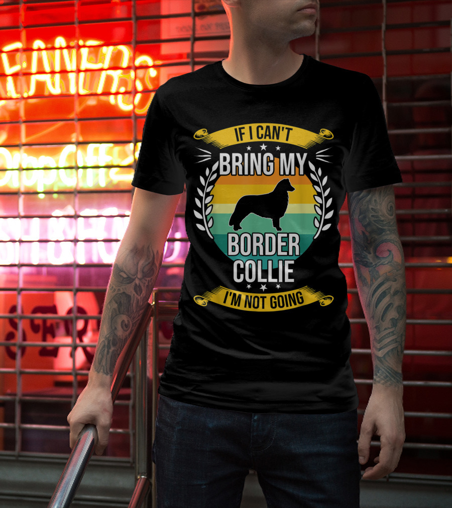 If I Can't Bring My Border Collie I'm Not Going Retro Stars Wreath T-Shirt
