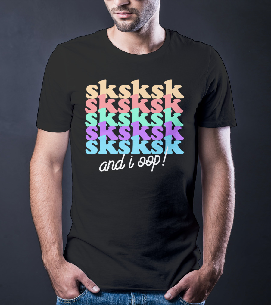 Sksksk And I Oop Aesthetic Funny Girls Trendy T-Shirt