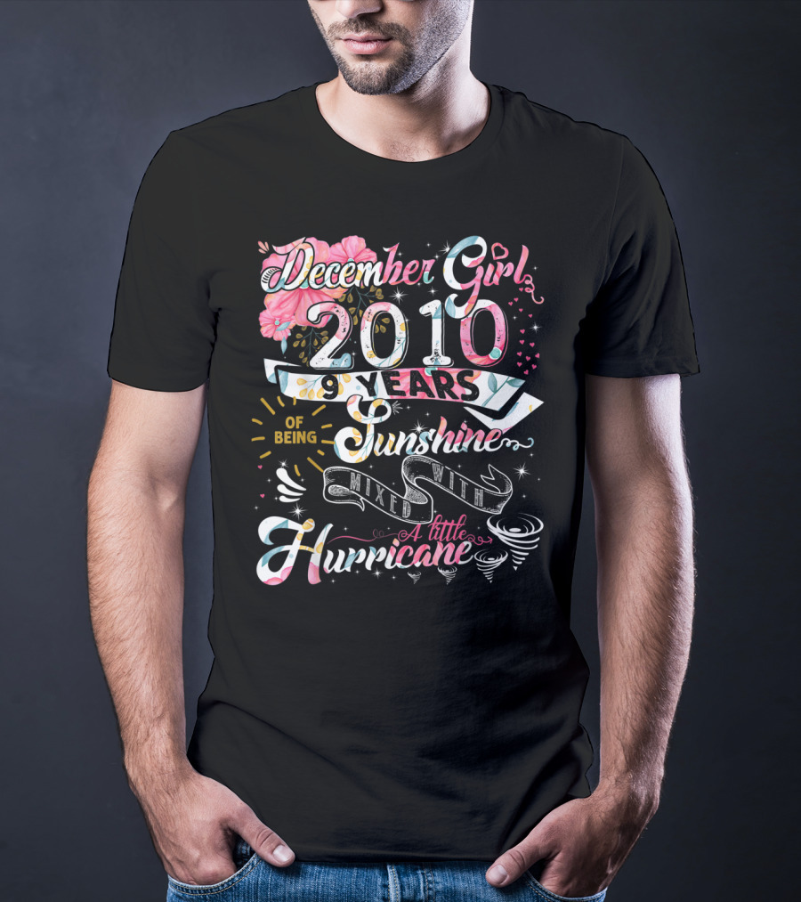 December Girl 2010 9 Years Of Being Sunshine Mixed With A Little Hurricane T-Shirt