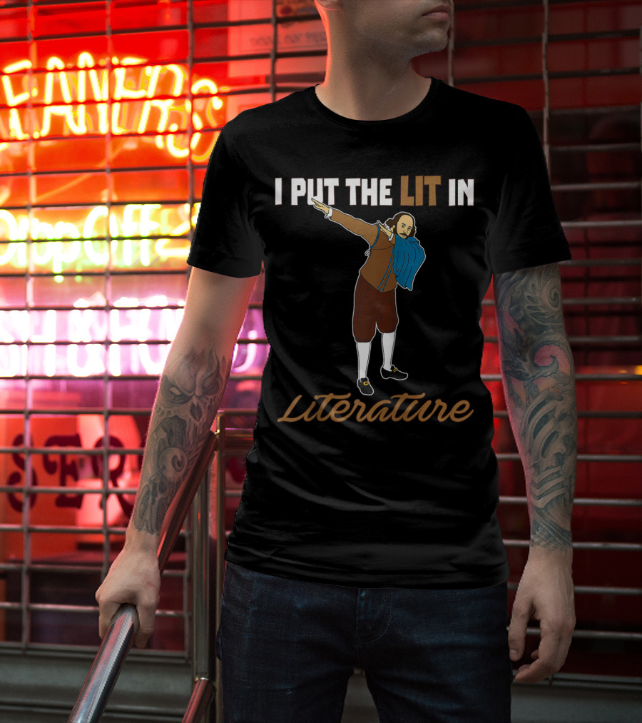 I Put The Lit In Literature Dabbing Shakespeare T-Shirt