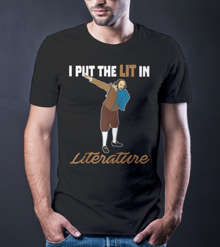I Put The Lit In Literature Dabbing Shakespeare T-Shirt