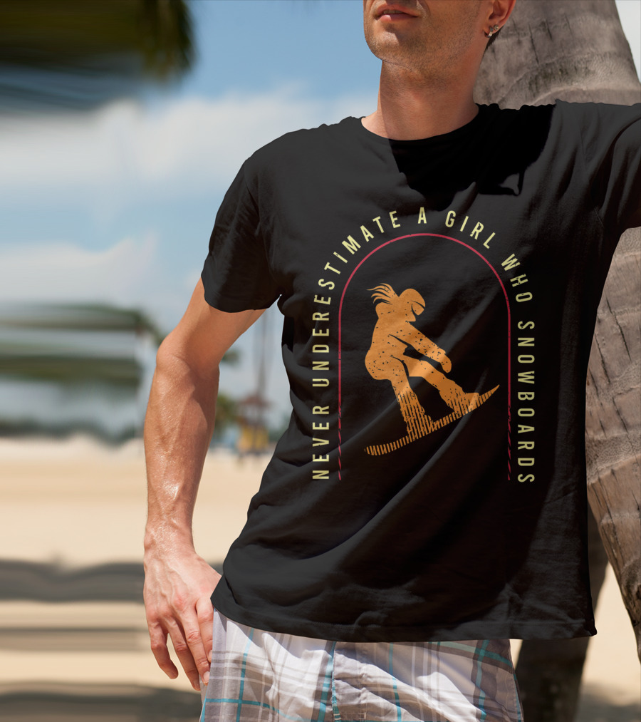 Never Underestimate A Girl Who Snowboards Cool Snowboarding T-Shirt
