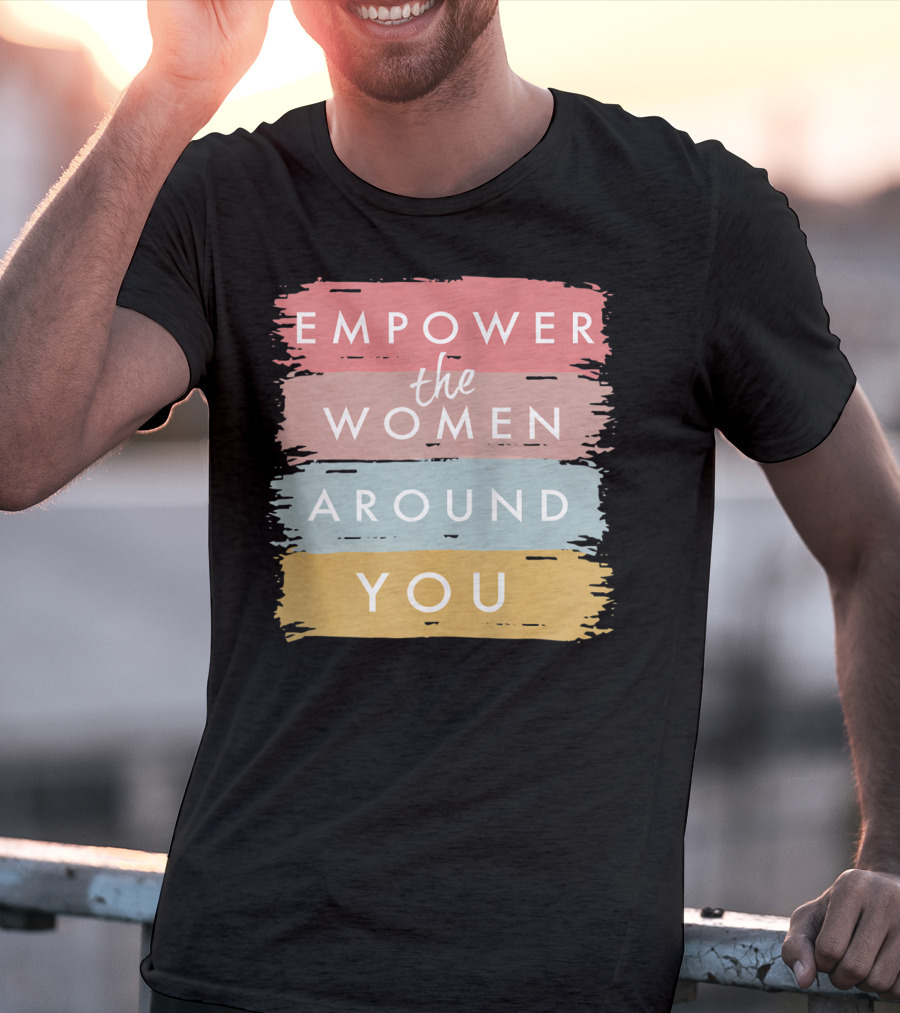 Empower The Women Around You Feminist Statement Bold Color Blocks T-Shirt